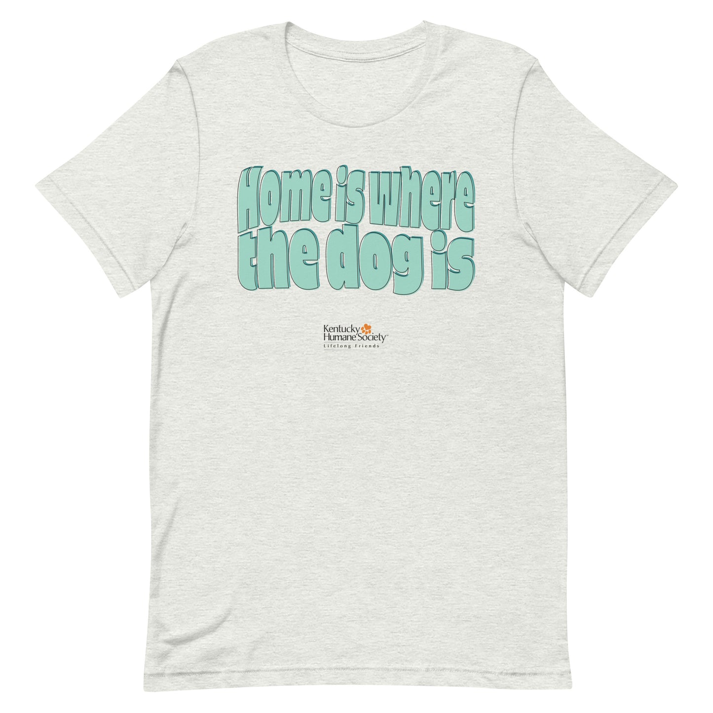 Home Is Where the Dog Is Unisex T-shirt