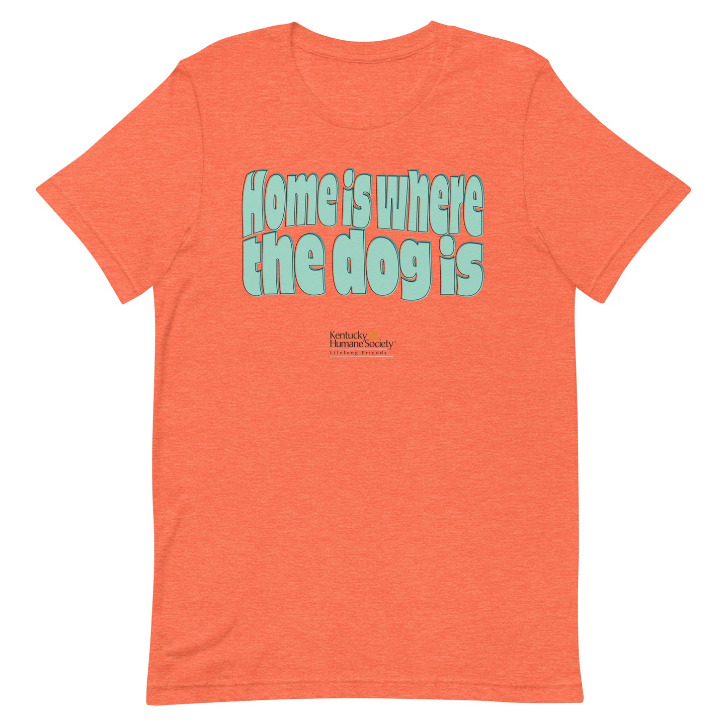 Home Is Where the Dog Is Unisex T-shirt