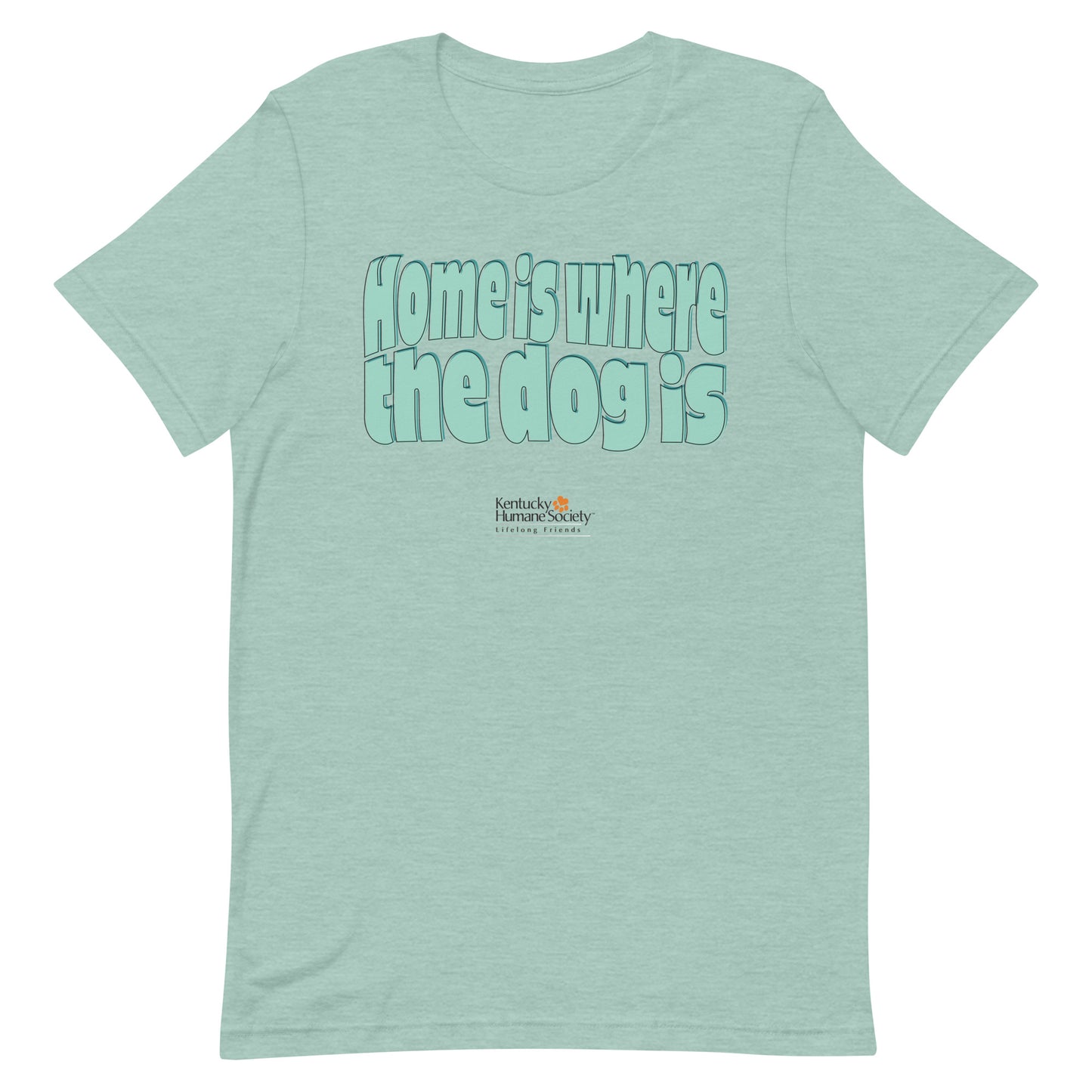 Home Is Where the Dog Is Unisex T-shirt