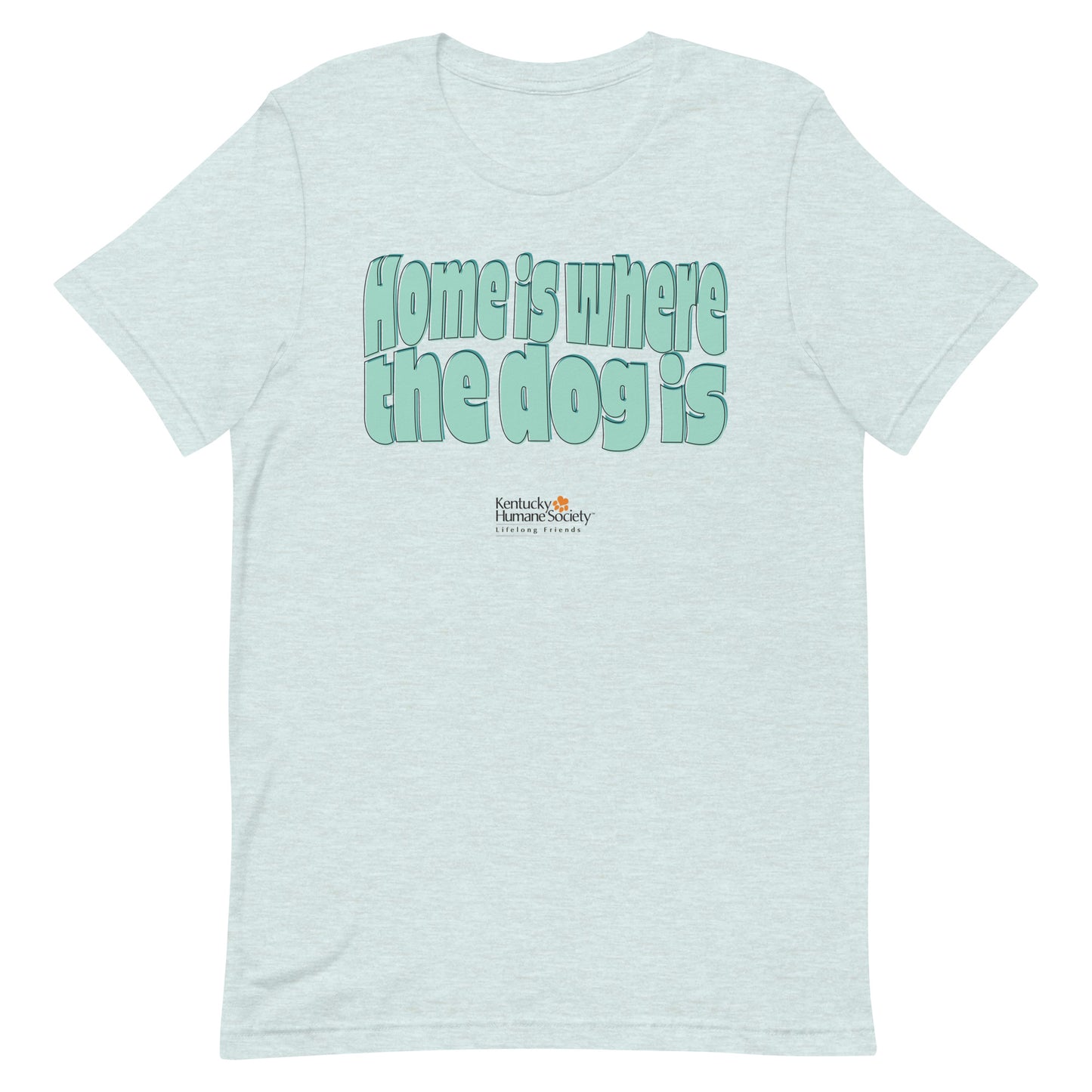 Home Is Where the Dog Is Unisex T-shirt