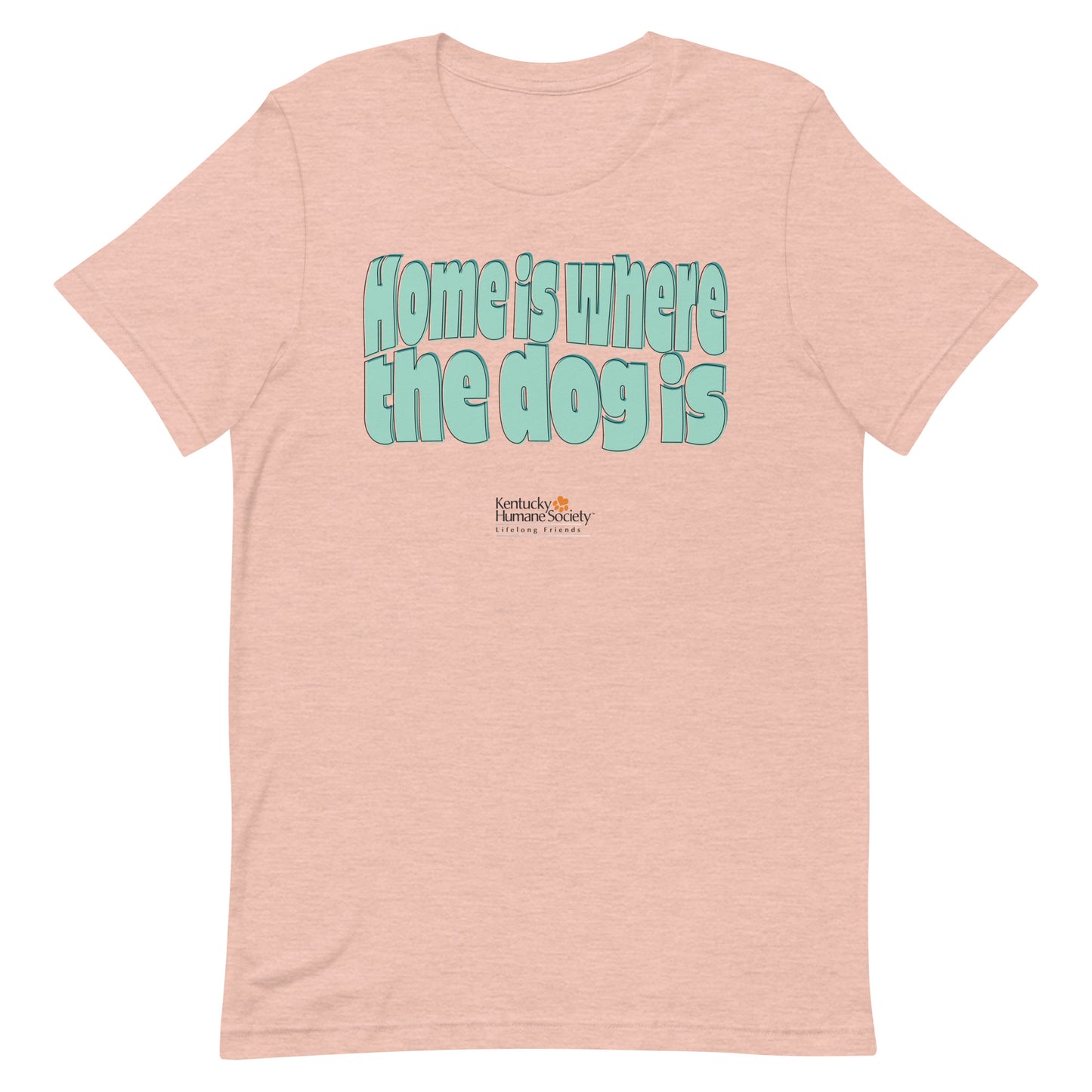 Home Is Where the Dog Is Unisex T-shirt
