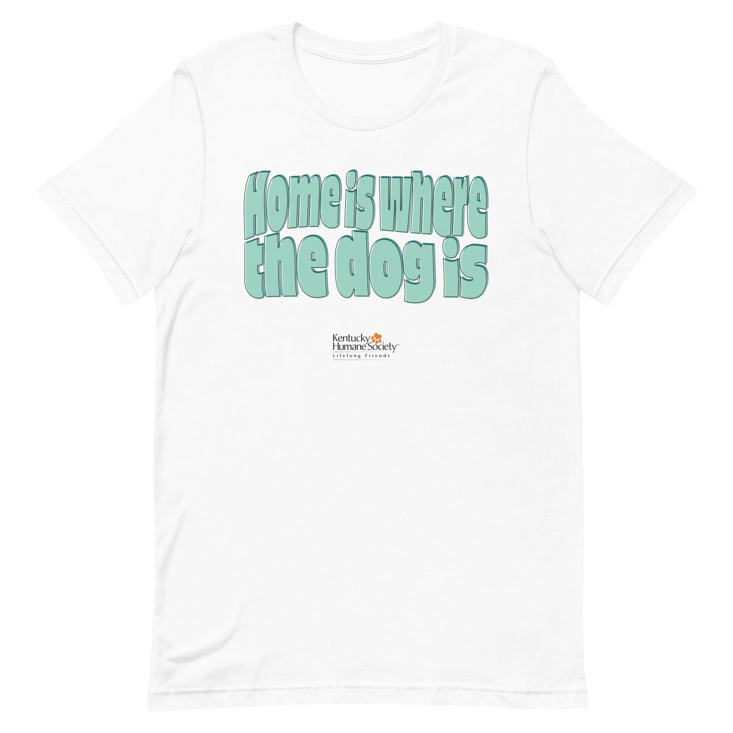 Home Is Where the Dog Is Unisex T-shirt