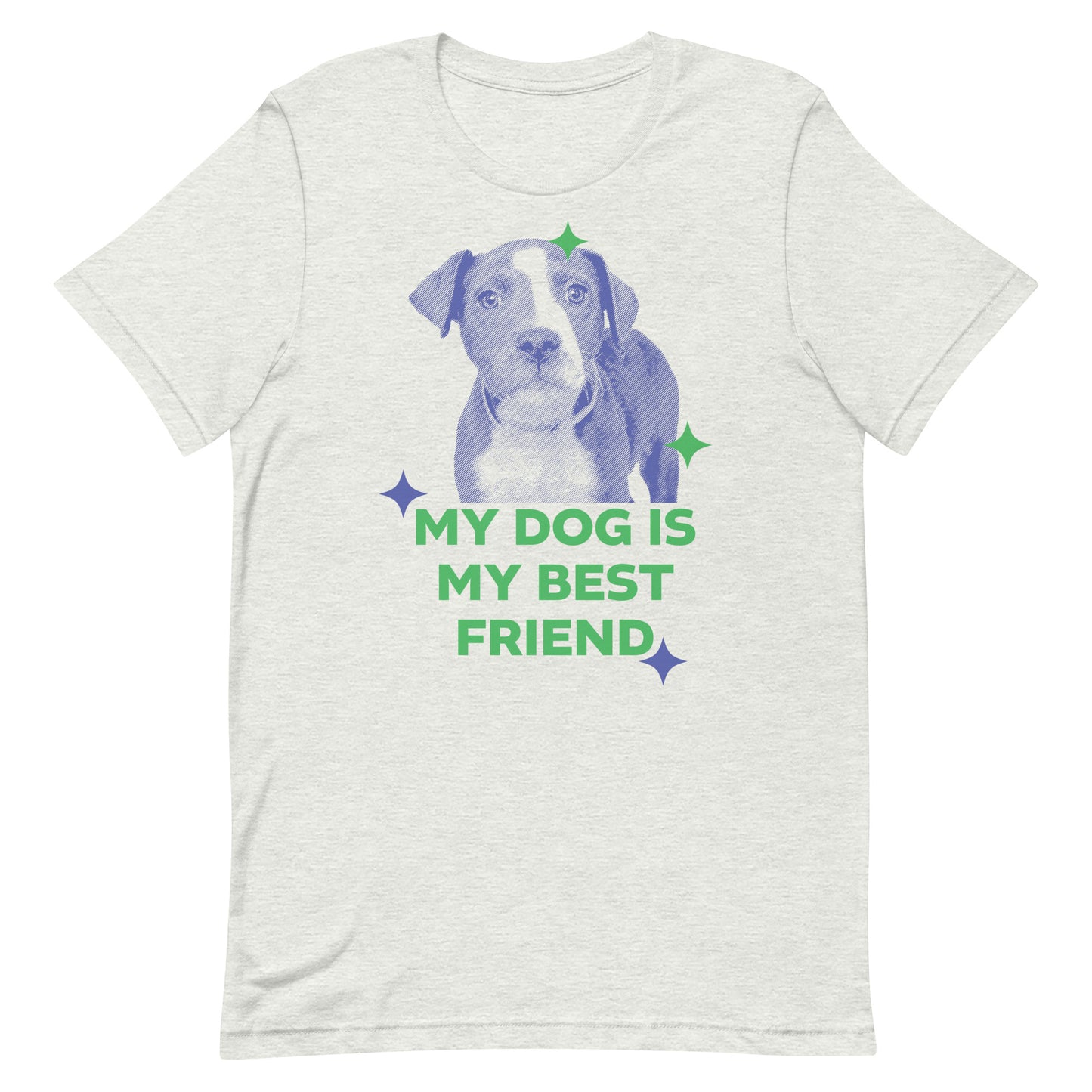 My Dog is My Best Friend Unisex T-shirt